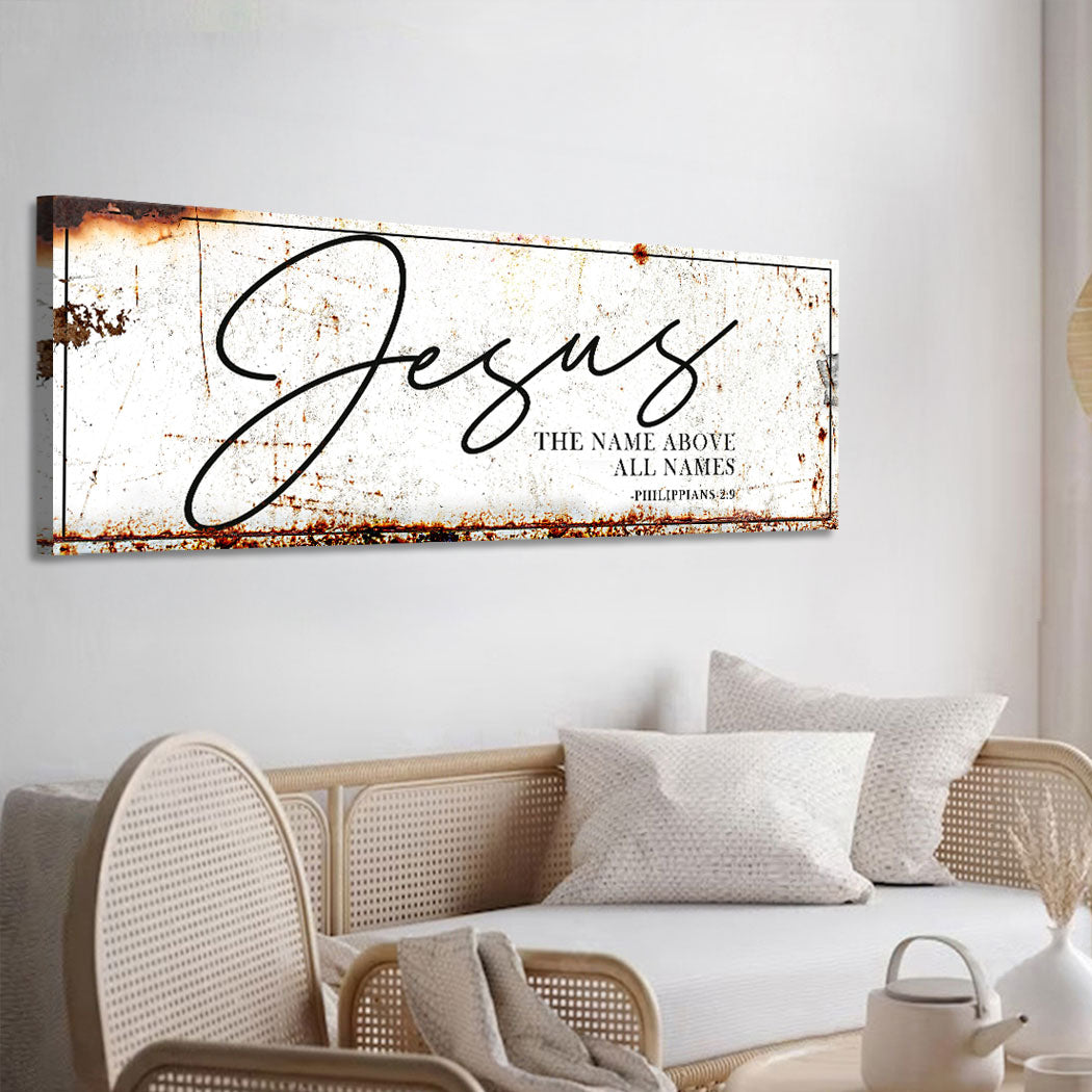 Jesus The Name Above All Names - Philippians 2:9 Faith Sign II Tailored Canvases