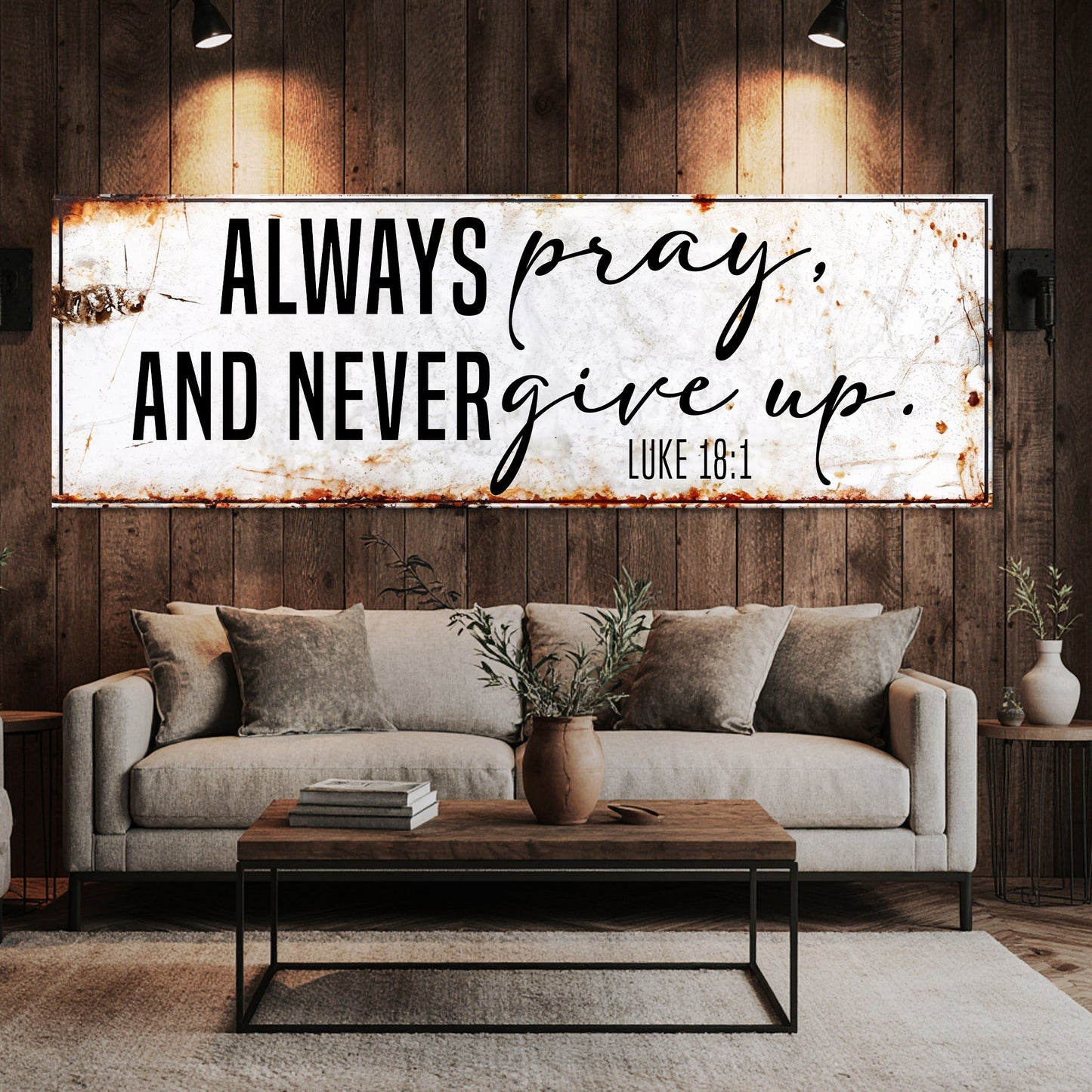 Always Pray And Never Give Up - Luke 18:1 Faith Sign II Tailored Canvases