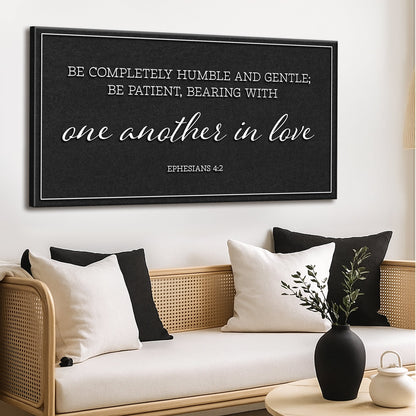 Be Completely Humble And Gentle - Ephesians 4:2 Faith Sign II Tailored Canvases