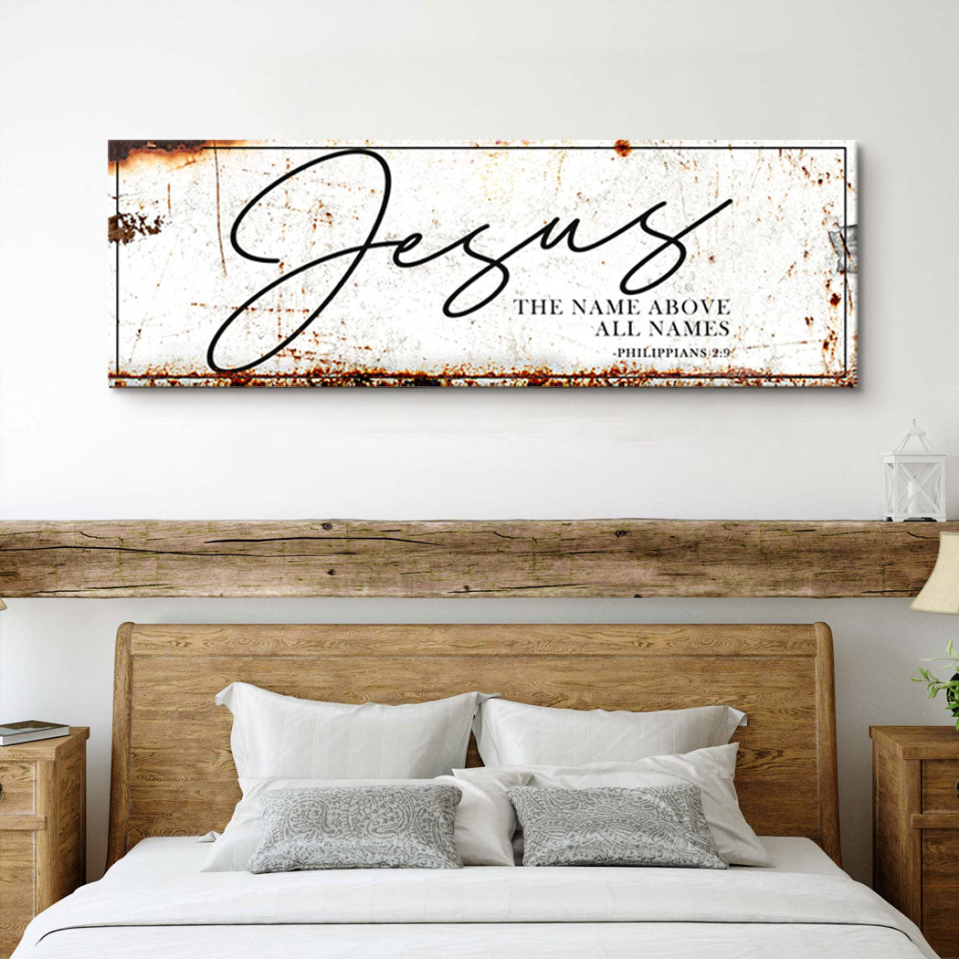 Jesus The Name Above All Names - Philippians 2:9 Faith Sign II Tailored Canvases