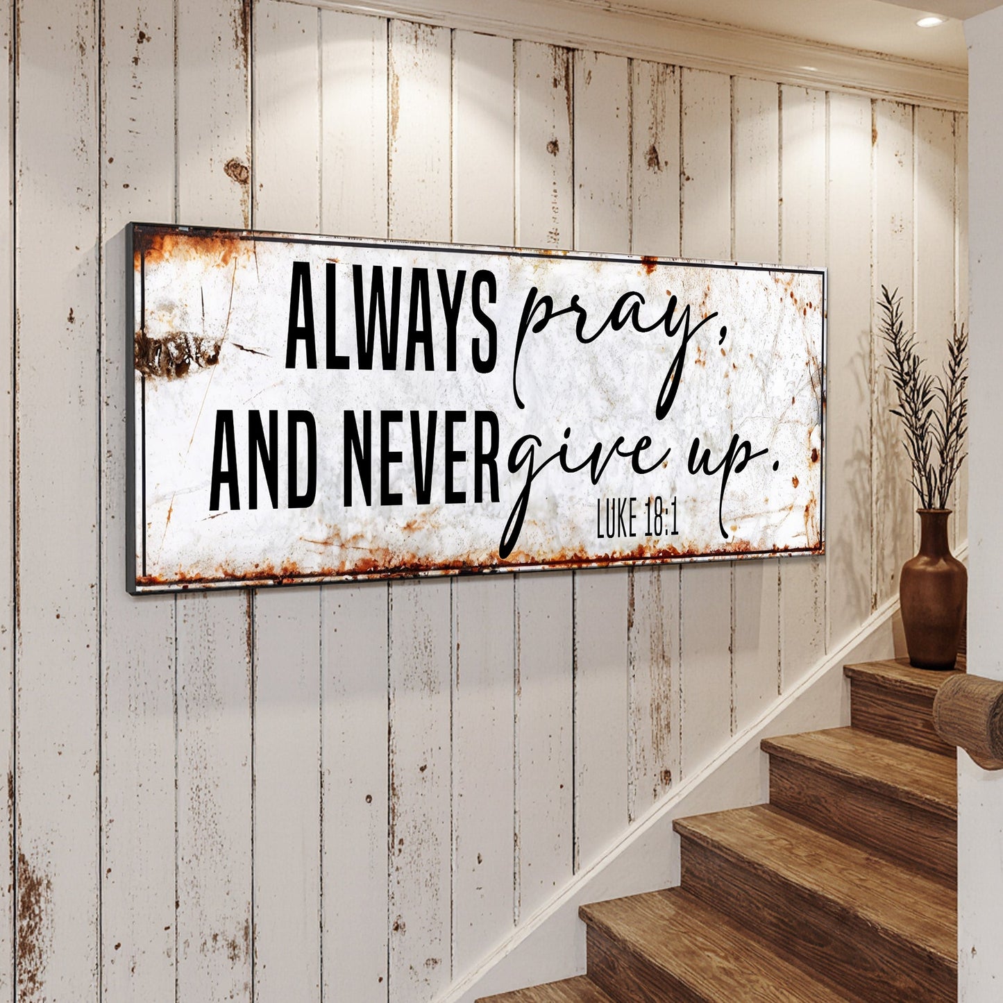 Always Pray And Never Give Up - Luke 18:1 Faith Sign II Tailored Canvases