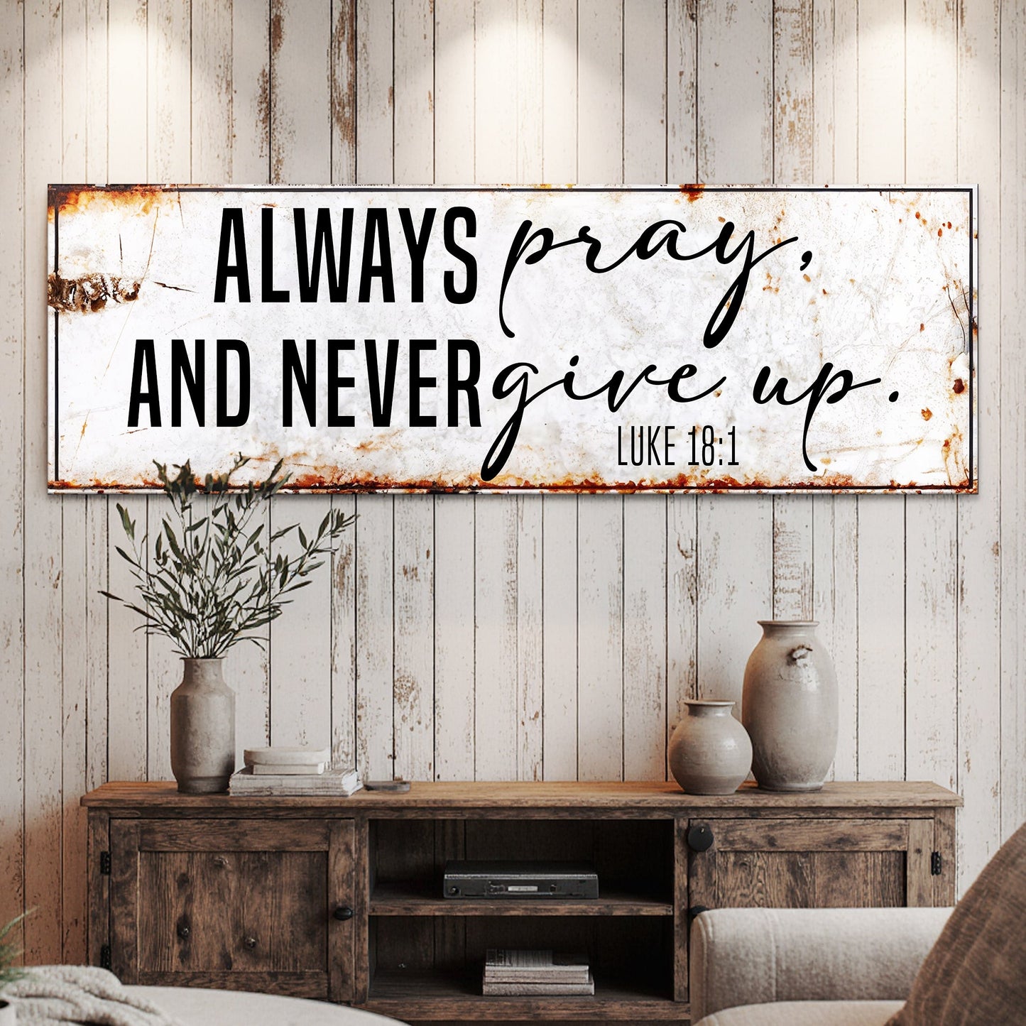 Always Pray And Never Give Up - Luke 18:1 Faith Sign II Tailored Canvases