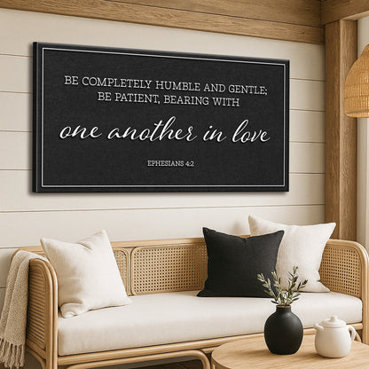 Be Completely Humble And Gentle - Ephesians 4:2 Faith Sign II Tailored Canvases