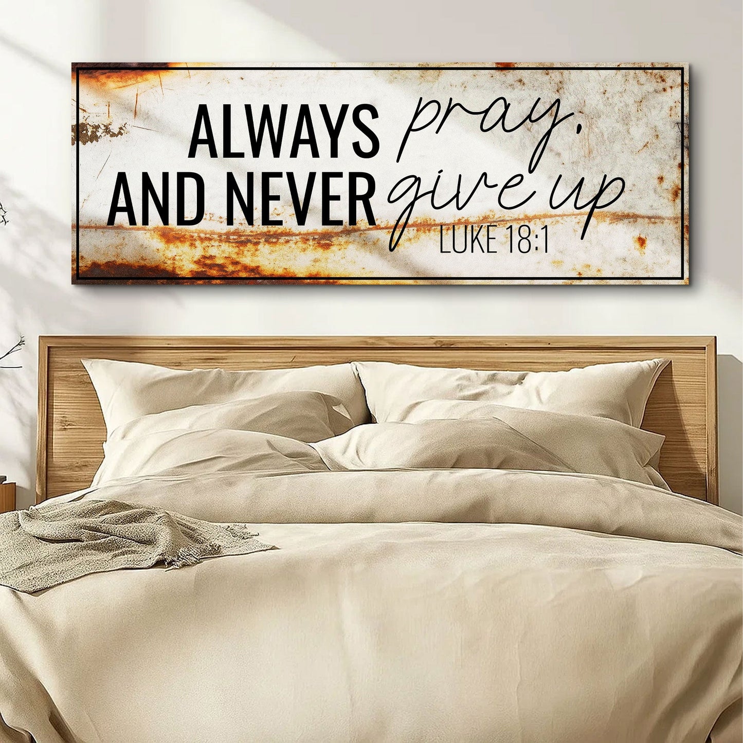 Always Pray And Never Give Up - Luke 18:1 Faith Sign III Tailored Canvases