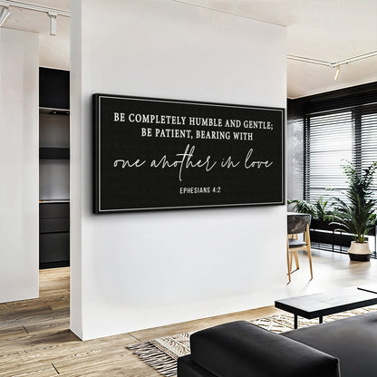 Be Completely Humble And Gentle - Ephesians 4:2 Faith Sign Tailored Canvases