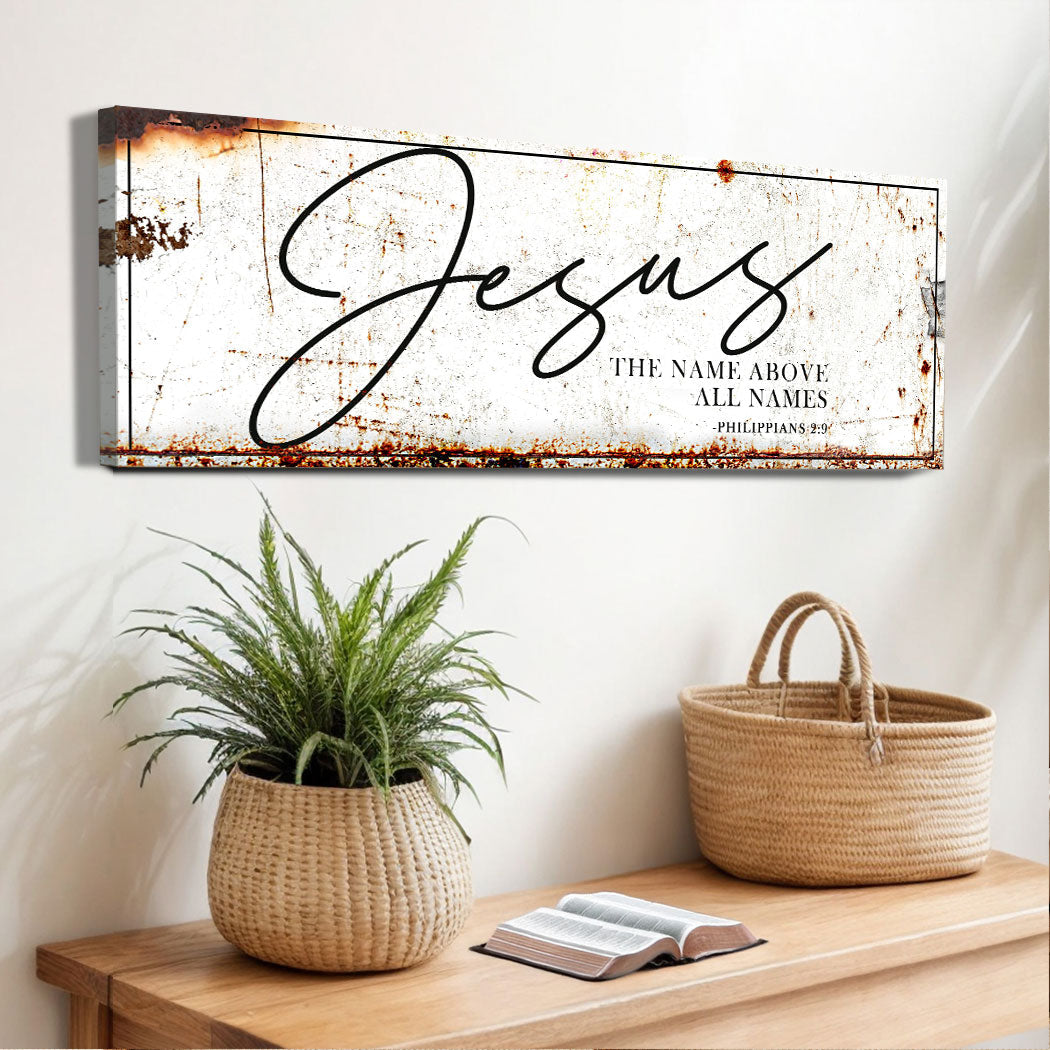Jesus The Name Above All Names - Philippians 2:9 Faith Sign II Tailored Canvases