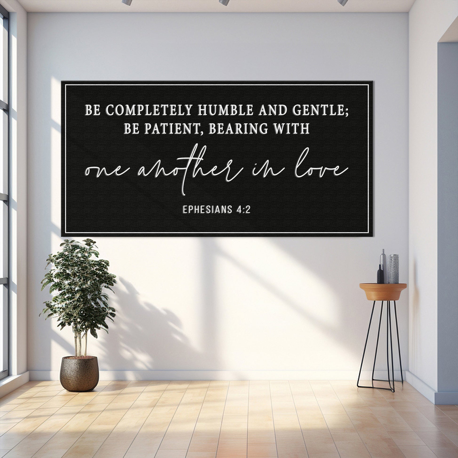 Be Completely Humble And Gentle - Ephesians 4:2 Faith Sign Tailored Canvases