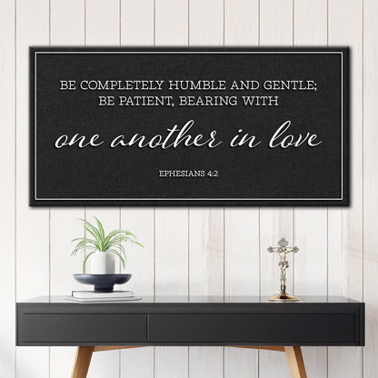 Be Completely Humble And Gentle - Ephesians 4:2 Faith Sign II Tailored Canvases