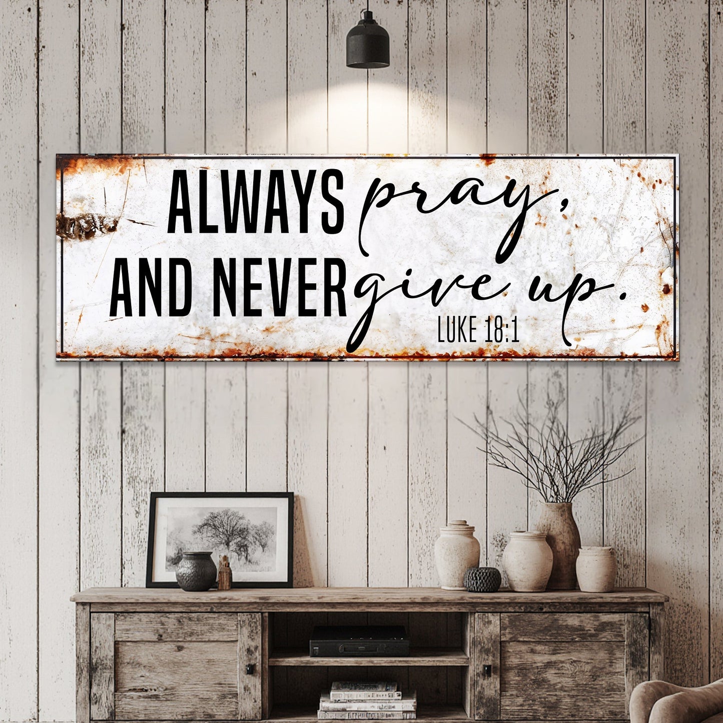 Always Pray And Never Give Up - Luke 18:1 Faith Sign II Tailored Canvases