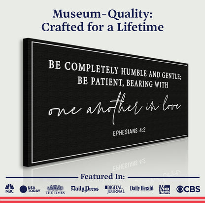Be Completely Humble And Gentle - Ephesians 4:2 Faith Sign Tailored Canvases