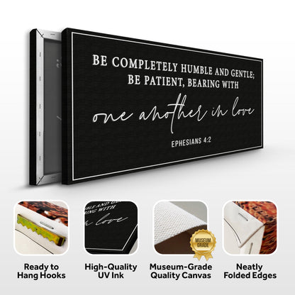 Be Completely Humble And Gentle - Ephesians 4:2 Faith Sign Tailored Canvases