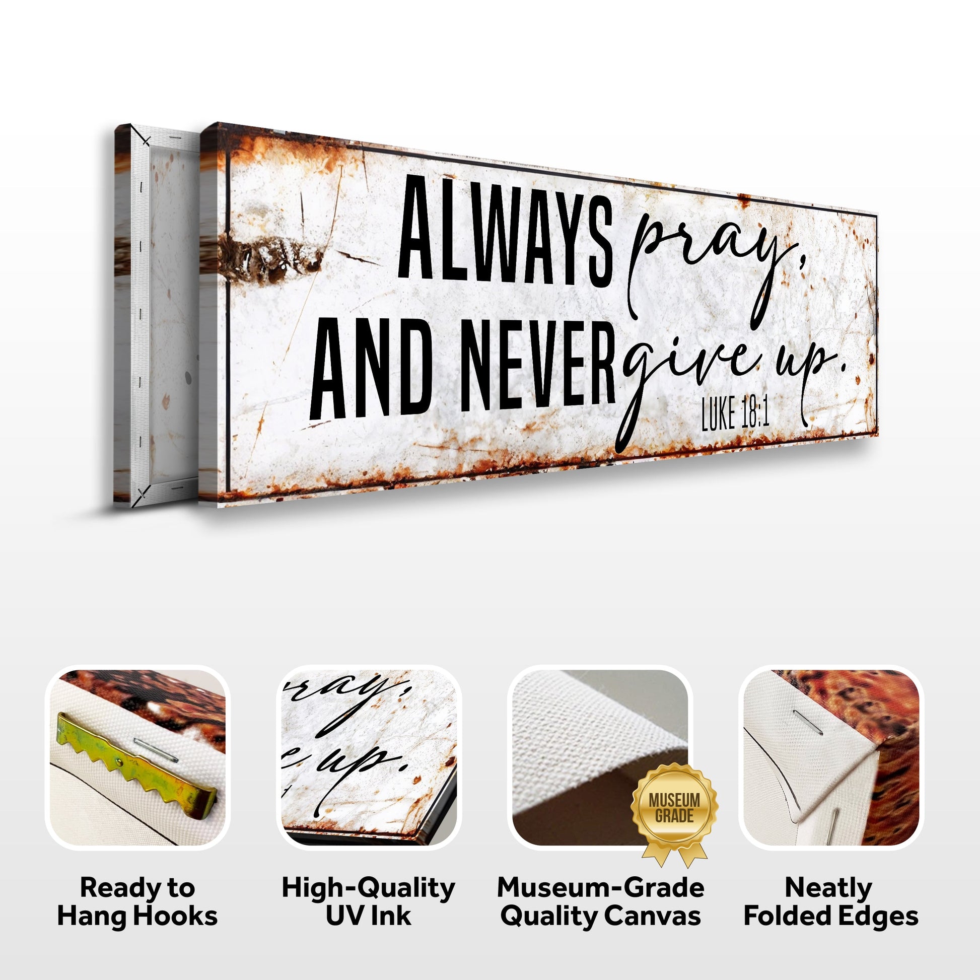 Always Pray And Never Give Up - Luke 18:1 Faith Sign II Tailored Canvases