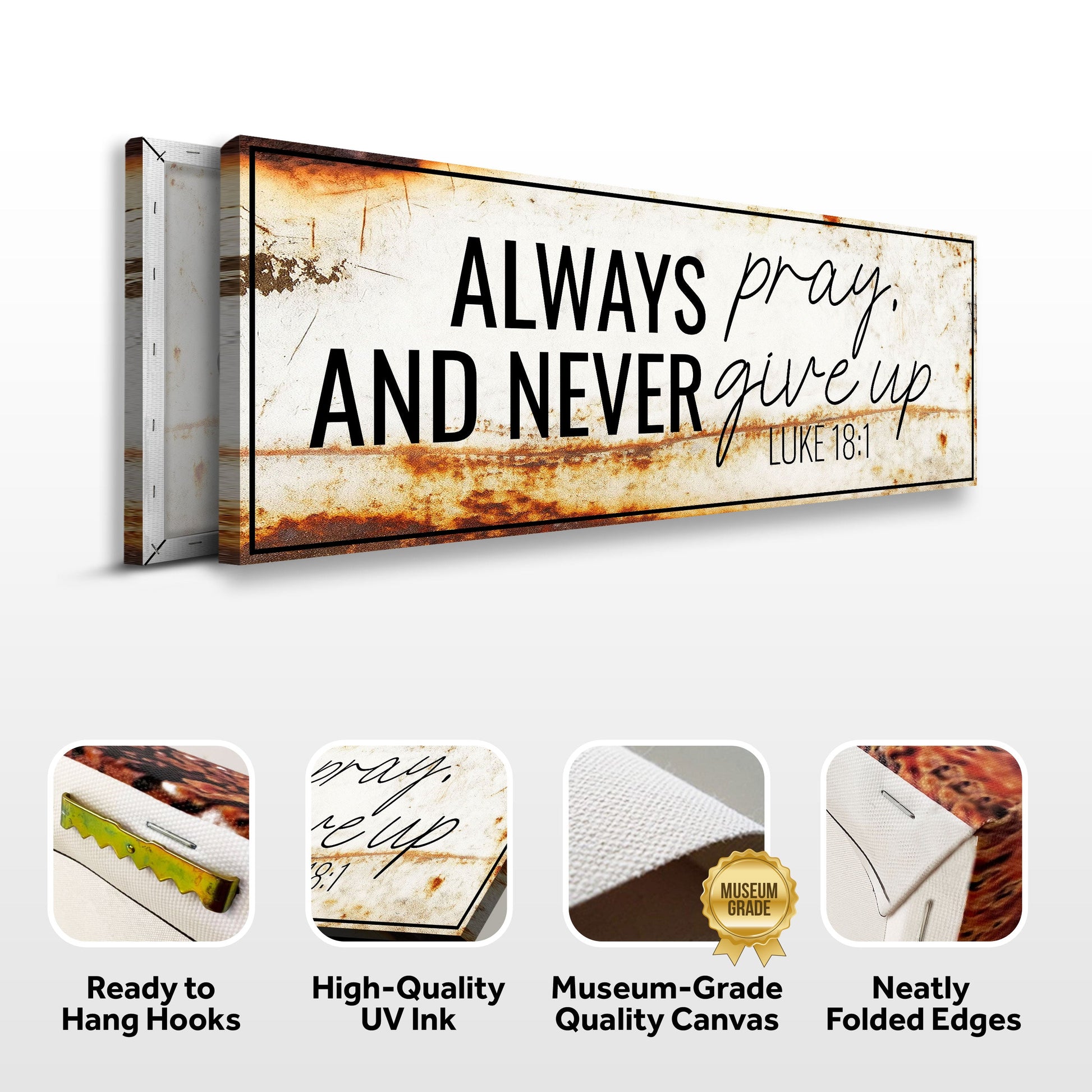Always Pray And Never Give Up - Luke 18:1 Faith Sign III Tailored Canvases
