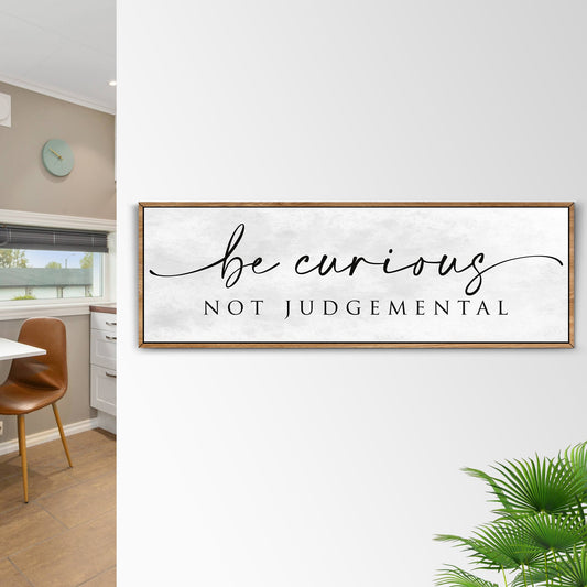 Be Curious Not Judgemental Sign | Inspirational Quote Sign | Modern Farmhouse Decor | Motivational Home Decor | Office Canvas Wall Art (ETSY) Tailored Canvases